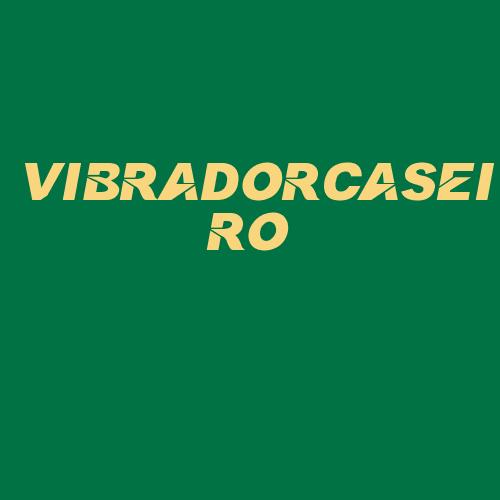 Logo da VIBRADORCASEIRO